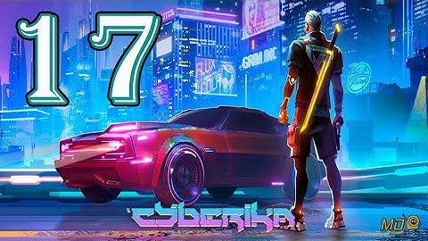 Cyberika: Action Adventure RPG - Gameplay Walkthrough Part 17