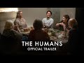 THE HUMANS | Official UK Trailer [HD] | On Curzon Home Cinema Christmas Eve & In Cinemas Boxing Day