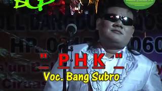 PHK   Bang Subro