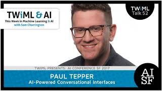 AI-Powered Conversational Interfaces with Paul Tepper - #52