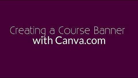 Creating a Canvas Banner using Canva.com