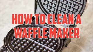 How to clean waffle maker at home