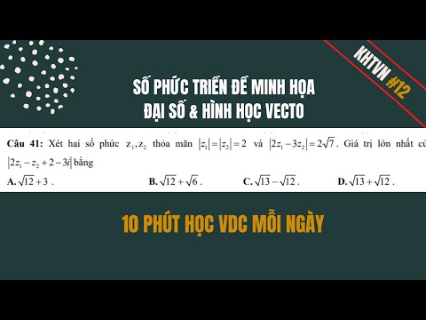 Video KHTVN12 SỐ PHỨC PHÁT TRIỂN ĐỀ MINH HỌA HÌNH HỌC VECTO - YouTube