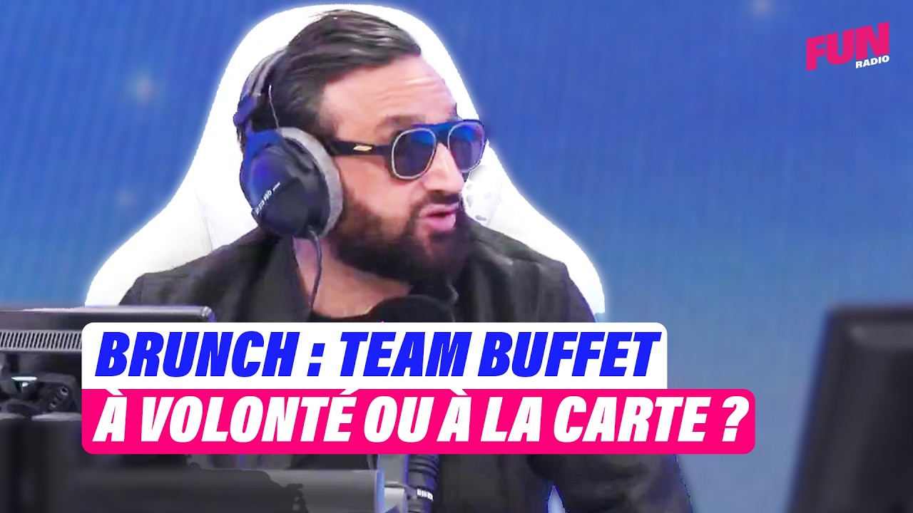 Brunch : team buffet à volonté ou à la carte ? | Cyril Hanouna sur Fun Radio