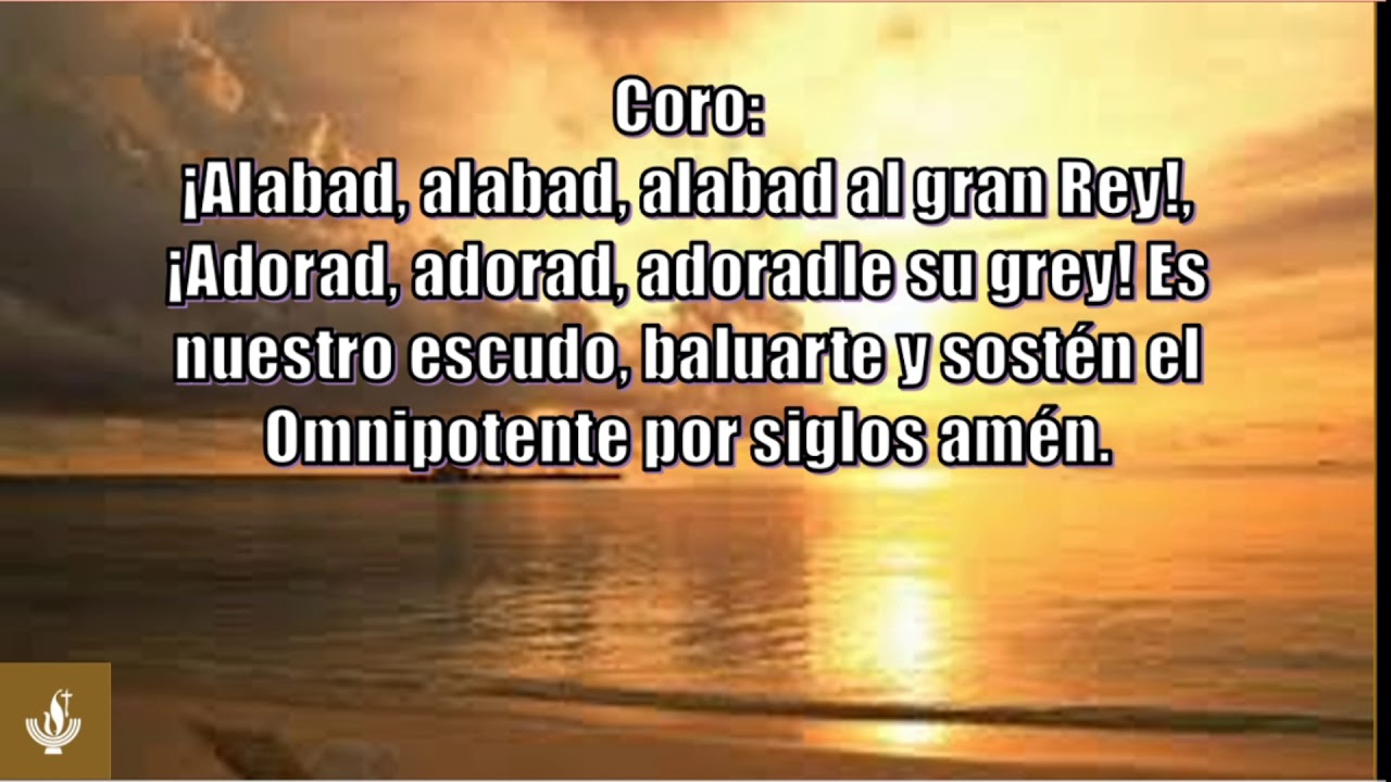 Himno 63 Alabad al gran rey. Himnario. Solo a Dios la Gloria. - YouTube