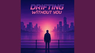 Drifting Without You
