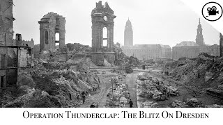 Fury And The Flames - Operation Thunderclap: The Blitz On Dresden - Full Documentary