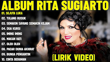 SEJUTA LUKA - RITA SUGIARTO FULL ALBUM TERBAIK (LIRIK VIDEO) TULANG RUSUK - DANGDUT LAWAS 2025