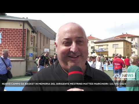 NUOVO CAMPO DA BASKET IN MEMORIA DEL DIRIGENTE MESTRINO MATTEO MARCHIORI | 22/09/2023