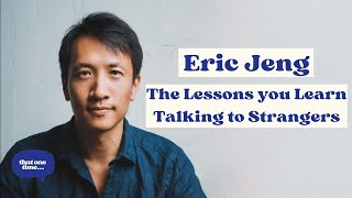 The Magic Of Interviewing Strangers And The Power Of Faith - Eric Jeng Ep 41