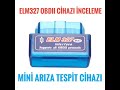 ELM327 OBDII CİHAZI İNCELEME ( MİNİ ARIZA TESPİT CİHAZI )