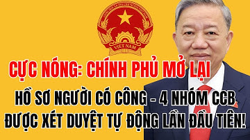 CỰC NÓNG: Chính Phủ Mở Lại Hồ Sơ Người Có Công – 4 Nhóm CCB Được Xét Duyệt Tự Động Lần Đầu Tiên!
