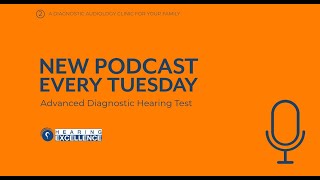 Tuesday Podcast: Advanced Diagnostic Hearing Test in Hearing Excellence Clinic