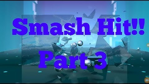 Smash Hit GamePlay// Checkpoint 3