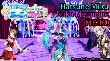 Project Diva Mega Mix+- Hatsune Miku & Luka Megurine & MEIKO- Elegant Medley- Glossy Mixture (HD)