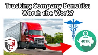 Company Benefits - Worth Working for a Trucking Company For?