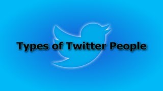 Types Of TWITTER People