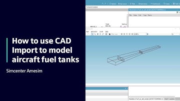 HOW TO Use CAD Import to model aircraft fuel tanks in Simcenter Amesim | Tutorial