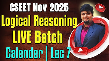 FREE CSEET Logical Reasoning Video Lectures November 2025 | Calendar | Lecture 7