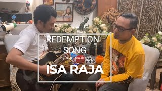 REDEMPTION SONG BY BOB MARLEY. ACOUSTIC PLAY BY ISA RAJA ON AFTER TWENTY MINUTES.