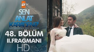 Sen Anlat Karadeniz 48. Bölüm 2. Fragmanı