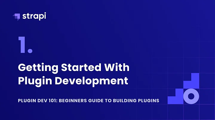 How to build plugins in Strapi v4: plugin development tutorial [ part 1 ]