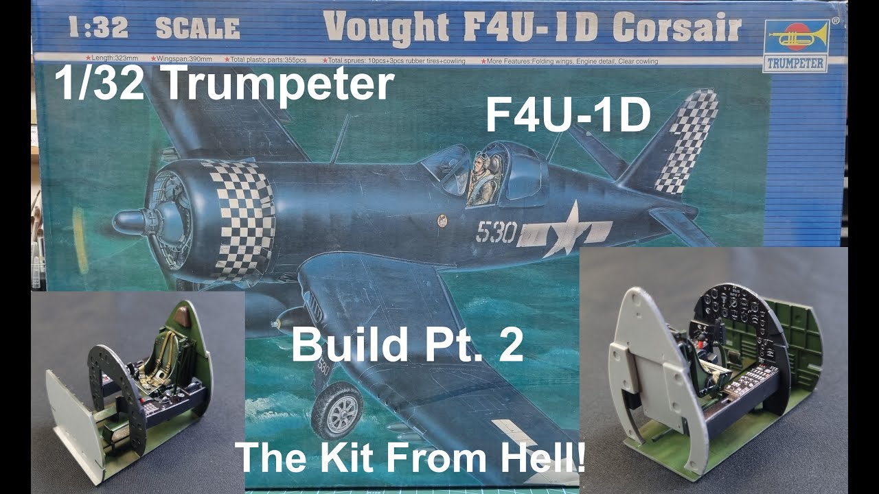 1/32 Trumpeter F4U-1D Build Pt. 2. The Kit From Hell! - YouTube