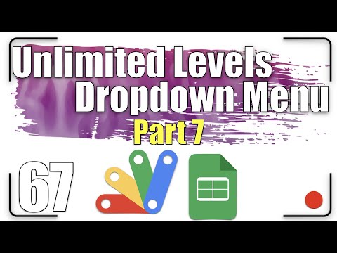 How to create unlimited levels dropdown menus? Part 7 | Apps Script  67