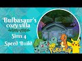 Sims 4 Speed Build | Bulbasaur&#39;s Cozy Villa