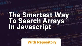 The smartest way to search arrays in javascript