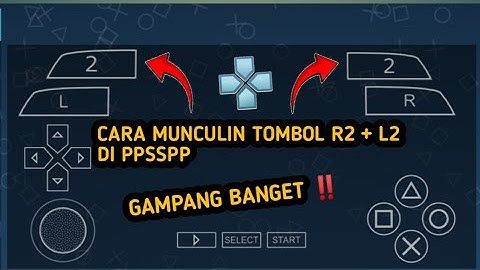 GAMPANG BANGET ‼️ CARA MUNCULIN TOMBOL R2 DAN L2 DI PPSSPP 
