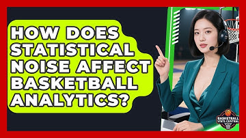 How Does Statistical Noise Affect Basketball Analytics? - Basketball Stats Central