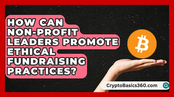 How Can Non-Profit Leaders Promote Ethical Fundraising Practices? | The Nonprofit Digest
