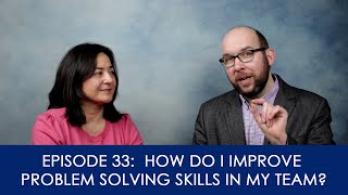 [33] How do I improve problem solving skills in my team?