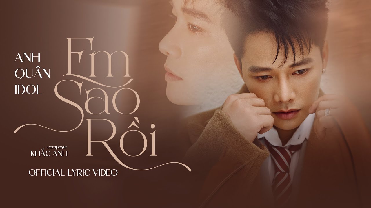 EM SAO RỒI - ANH QUÂN IDOL x KHẮC ANH | OFFICIAL LYRICS VIDEO | anh đã ...