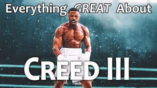 Everything GREAT About Creed 3!