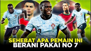 KEMUNCULAN NAMA BARU PEMAIN NO 7 TIMNAS PORTUGAL SEJAK 2007 TANDA-TANDA CR7 MULAI TERGANTIKAN?