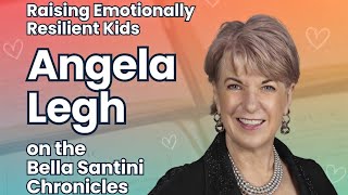 Raising Emotionally Intelligent Kids | Bella Santini Chronicles | Angela Legh