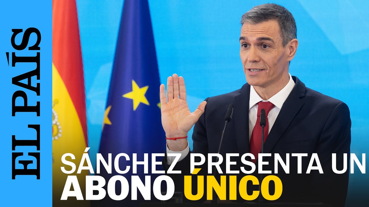 Pedro Sánchez presenta un nuevo ABONO ÚNICO de transporte