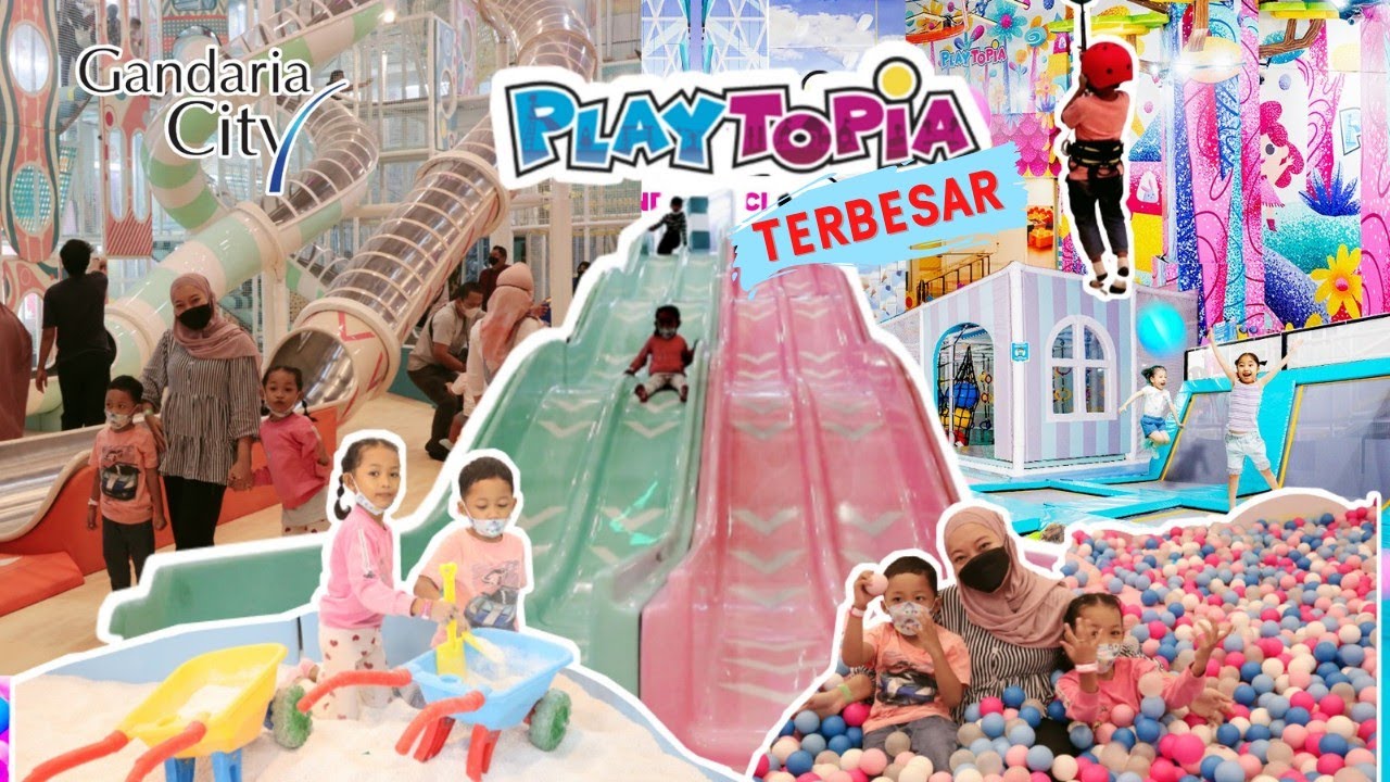 PLAYTOPIA GANDARIA CITY | INDOOR PLAYGROUND TERBESAR DI JAKARTA | TAMAN ...
