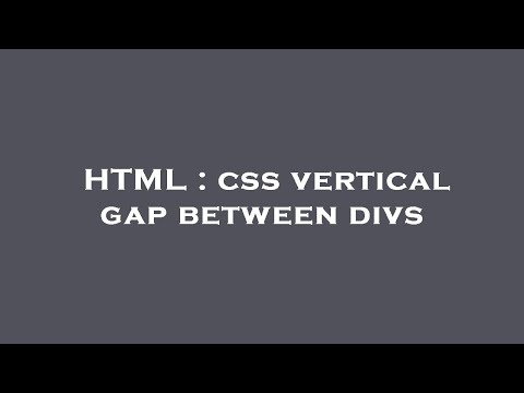 HTML : css vertical gap between divs
