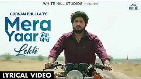 Mera Yaar (Lyrical Video) LEKH/ Gurnam Bhullar/ Tania/ B Praak/ Jaan...