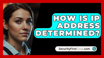 How Is IP Address Determined? - SecurityFirstCorp.com