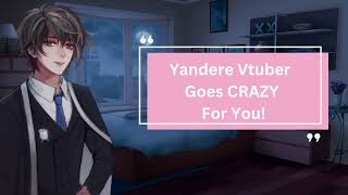 [M4A]Yandere Vtuber Goes Crazy For You [Yandere][Vtuber][Stalking][Angst][Venting][Willing Listener]