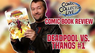 DEADPOOL vs THANOS #1 Marvel Comic Book Review - CCL Pick of the Week!  Episode #2
