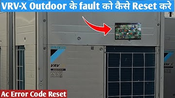 How to Reset VRV-X Outdoor Fault || Ac Error Code Reset || Error U4 and U9
