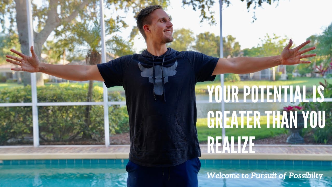 Your Potential is Greater Than You Realize  Welcome to Pursuit of Possibility