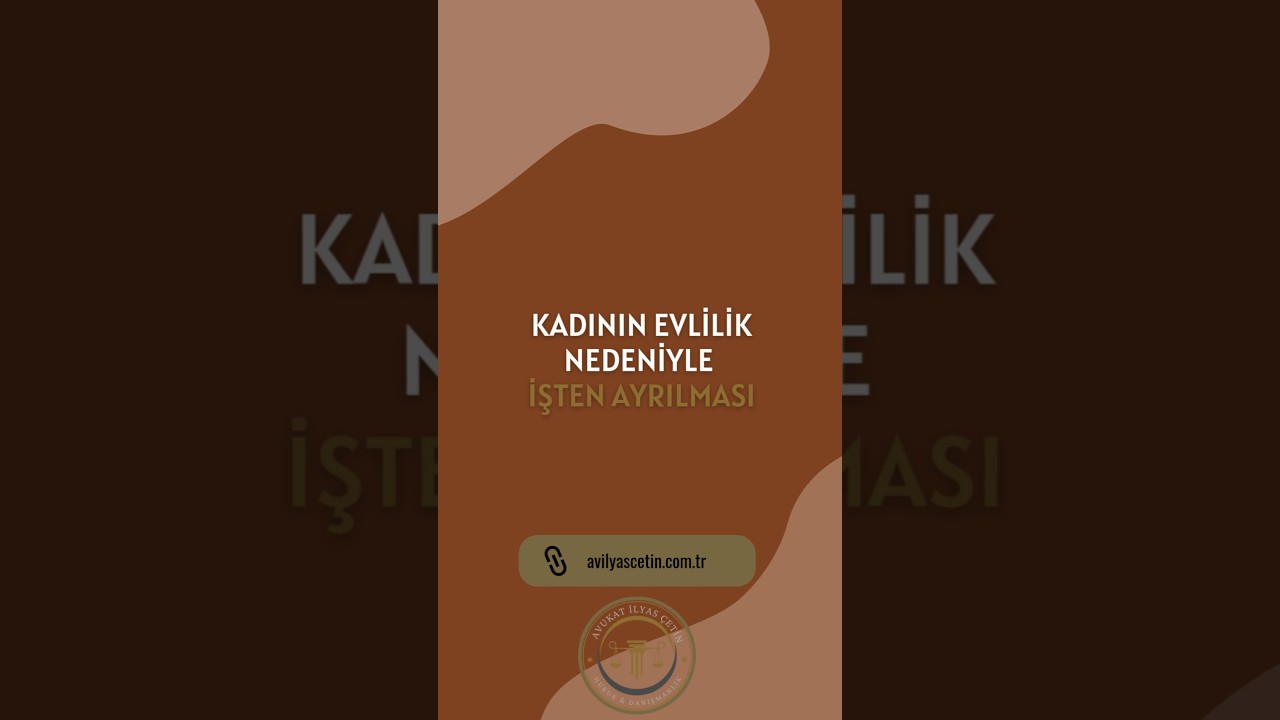 Kadının Evlilik Nedeniyle İşten Ayrılması