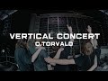 O.TORVALD | VERTICAL CONCERT | 18.07