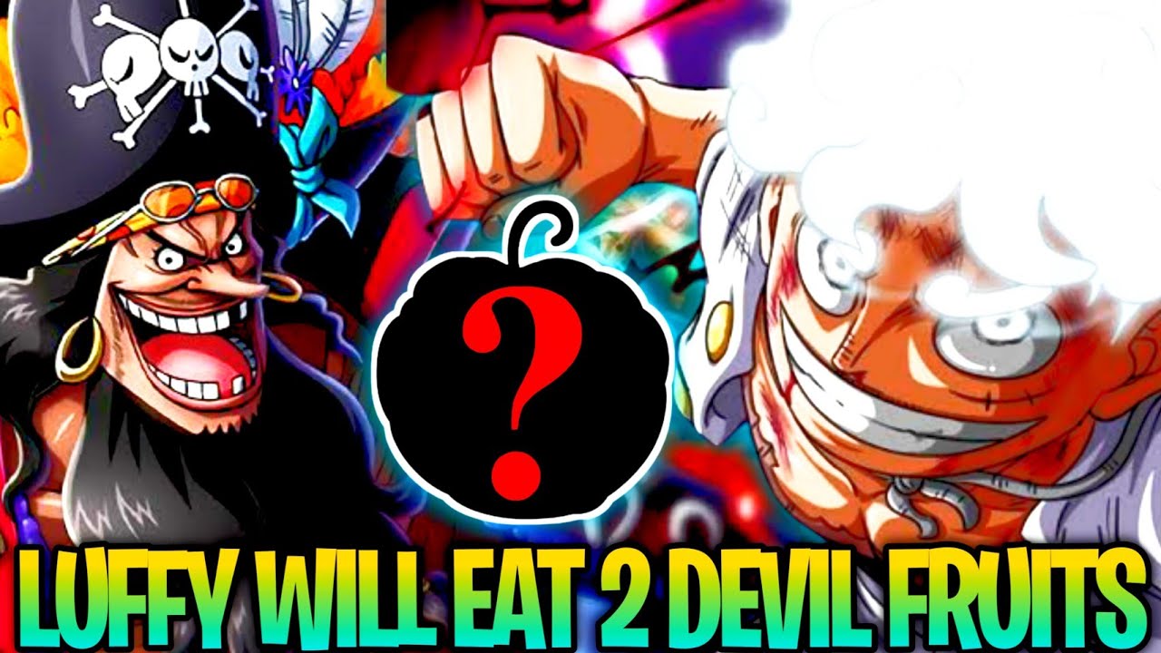 LUFFY can also eat two Devil Fruits just like BLACK BEARD (Theory ...